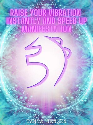 cover image of Raise Your Vibration Instantly and Speed Up Manifestation